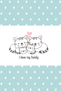 I love my family cats dot version: lovely notebook for cat owners and Journal with 120 lined pages 6x9 inches