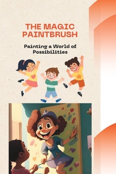 Paperback The magic paintbrush: painting a world of possibilities Book