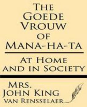 The Goede Vrouw Of Mana-Ha-Ta, At Home And In Society, 1609-1760