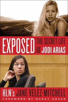 Hardcover Exposed: The Secret Life of Jodi Arias Book