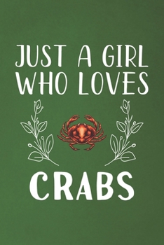 Paperback Just A Girl Who Loves Crabs: Funny Crabs Lovers Girl Women Gifts Dot Grid Journal Notebook 6x9 120 Pages Book