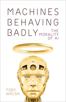 Hardcover Machines Behaving Badly: The Morality of AI Book