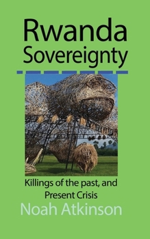 Paperback Rwanda Sovereignty: Killings of the past, and Present Crisis Book