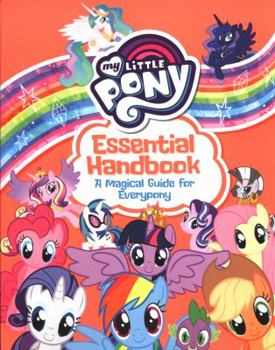 Paperback My Little Pony: Essential Handbook: A Magical Guide for Everypony Book