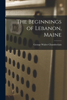 Paperback The Beginnings of Lebanon, Maine Book