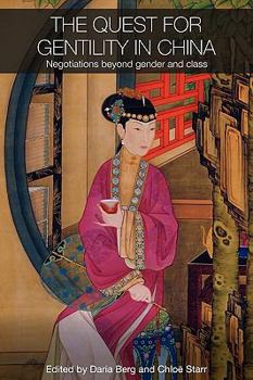 The Quest for Gentility in China: Negotiations Beyond Gender and Class