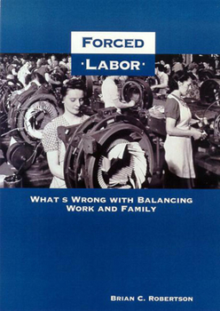 Paperback Forced Labor: What's Wrong with Balancing Work and Family Book