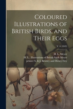Paperback Coloured Illustrations of British Birds, and Their Eggs; v. 6 (1849) Book