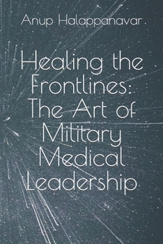 Paperback Healing the Frontlines: The Art of Military Medical Leadership Book