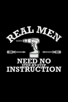Real men need no step-by-step instruction: 6x9 DIY | lined | ruled paper | notebook | notes