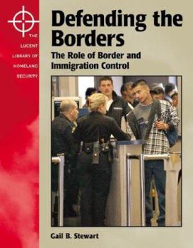 Hardcover Defending the Borders: The Role of Border and Immigration Control (The Lucent Library of Homeland Security) Book