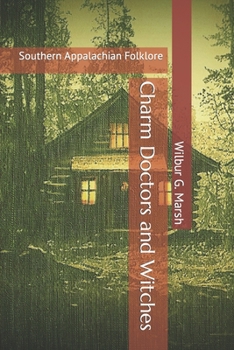 Paperback Charm Doctors and Witches: Southern Appalachian Folklore Book