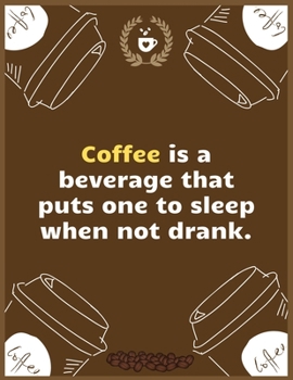 Paperback Coffee is a beverage that puts one to sleep when not drank: Large Journal To Write In, Coffee Lovers Gifts, - Coffee Roasting Log - Over 100 Roasting Book