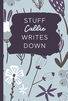 Paperback Stuff Callie Writes Down: Personalized Journal / Notebook (6 x 9 inch) with 110 wide ruled pages inside [Soft Blue Pattern] Book