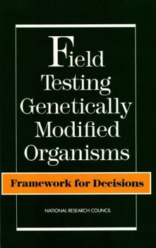 Paperback Field Testing Genetically Modified Organisms: Framework for Decisions Book