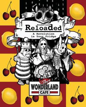 Paperback Wonderland Reloaded: A Revolution in Your Fridge: A Parody of 'the Matrix' Cookbook & Party Planner Book