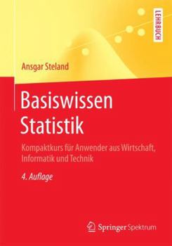 Paperback Basiswissen Statistik: Kompaktkurs Für Anwender Aus Wirtschaft, Informatik Und Technik [German] Book
