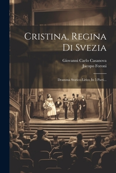 Paperback Cristina, Regina Di Svezia: Dramma Storico-lirico In 5 Parti... [Italian] Book