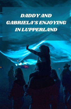 Paperback Daddy and Gabriela's Enjoying in Lupperland Book