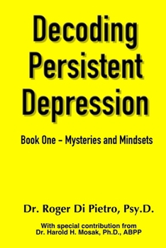 Mysteries and Mindsets - Book #1 of the Decoding Persistent Depression