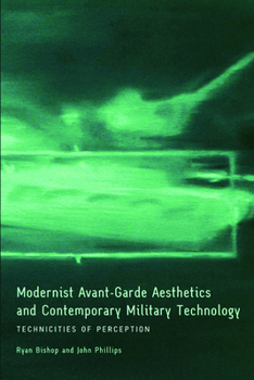 Paperback Modernist Avant-Garde Aesthetics and Contemporary Military Technology: Technicities of Perception Book