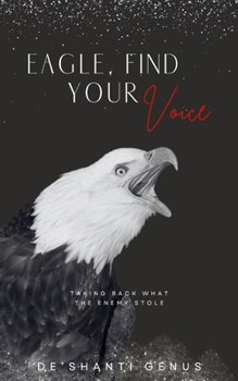 Paperback Eagle, Find Your Voice: Taking Back What The Enemy Stole Book