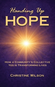 Handing Up Hope: How One Community's Collective Yes is Transforming Lives