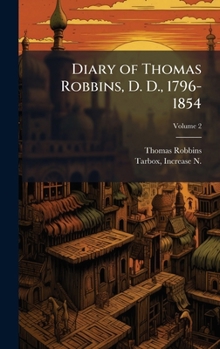 Diary of Thomas Robbins, D. D., 1796-1854