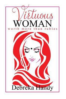 Paperback Virtuous Woman: Worth more than rubies Book