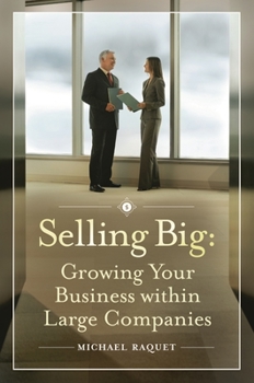 Hardcover Selling Big: Growing Your Business Within Large Companies Book