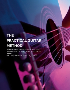 Paperback The Practical Guitar Method: Real World Instruction for the Aspiring Professional Guitarist Book