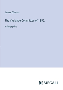 Paperback The Vigilance Committee of 1856.: in large print Book