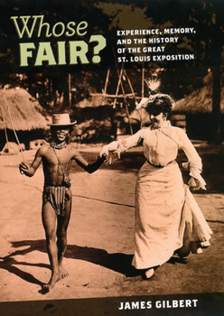 Hardcover Whose Fair?: Experience, Memory, and the History of the Great St. Louis Exposition Book