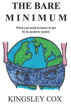 Paperback The Bare Minimum: What you need to know to get by in modern society Book