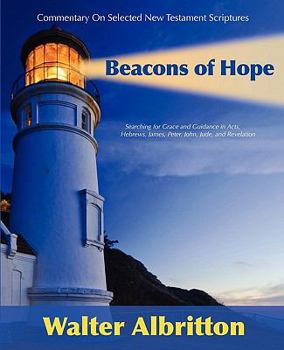 Paperback Commentary on Selected New Testament Scriptures Beacons of Hope: Searching for Grace and Guidance in the Acts of the Apostles, the Epistle to the Hebr Book