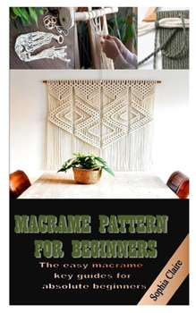 Paperback Macrame Pattern for Beginners: The easy macram? key guides for absolute beginners Book