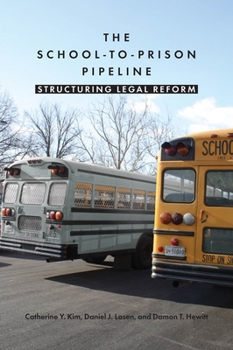 Paperback The School-To-Prison Pipeline: Structuring Legal Reform Book