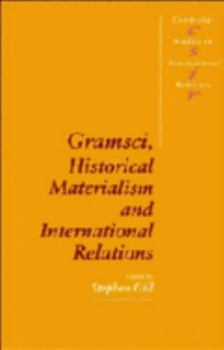 Paperback Gramsci, Historical Materialism and International Relations Book