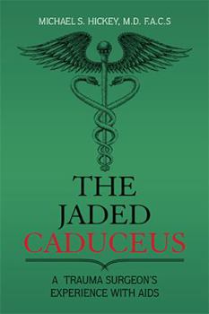 Hardcover The Jaded Caduceus: A Trauma Surgeon's Experience with Aids Book