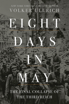Hardcover Eight Days in May: The Final Collapse of the Third Reich Book