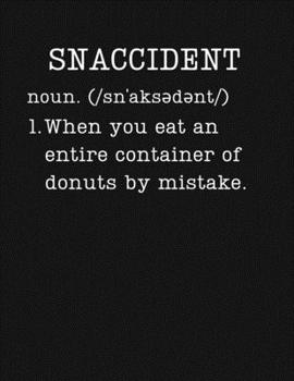 Paperback Snaccident: Donut Gifts - 2020 Weekly Planner: A 52-Week Calendar (Definition, Humor) Book