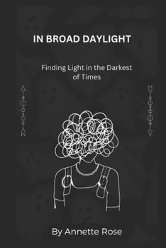 In Broad Daylight: Finding Light in the Darkest of Times. A story of postnatal depression and bipolar disorder.