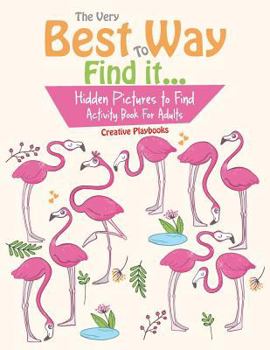 Paperback The Very Best Way To Find it...Hidden Pictures to Find Activity Book For Adults Book