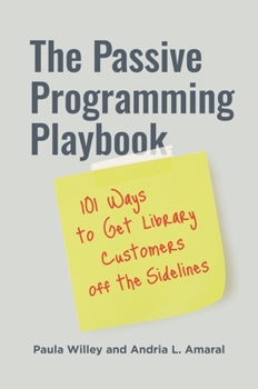 Paperback The Passive Programming Playbook: 101 Ways to Get Library Customers off the Sidelines Book