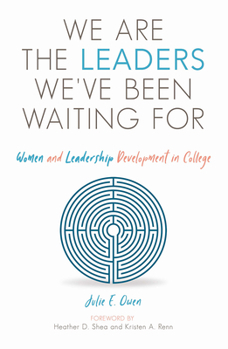 We Are the Leaders We've Been Waiting for: Women and Leadership Development in College