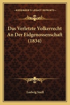 Paperback Das Verletzte Volkerrecht An Der Eidgenossenschaft (1834) [German] Book