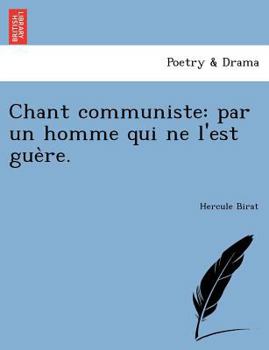 Paperback Chant Communiste: Par Un Homme Qui Ne L'Est Gue Re. Book