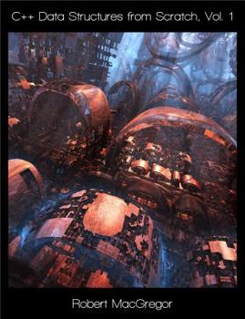 Paperback C++ Data Structures from Scratch, Vol. 1 Book