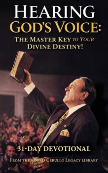 Hearing God’s Voice: The Master Key to Your Divine Destiny! (The Morris Cerullo Legacy Library)