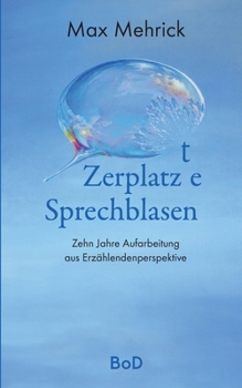 Paperback Zerplatzte Sprechblasen: 10 Jahre Aufarbeitung aus Erzählendenperspektive [German] Book